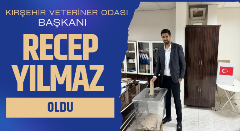 Kırşehir Veteriner Odası seçimlerini Recep Yılmaz kazandı