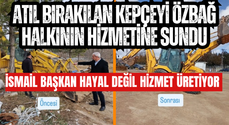 İsmail Başkan, atıl kepçeyi Özbağ Halkının hizmetine sundu