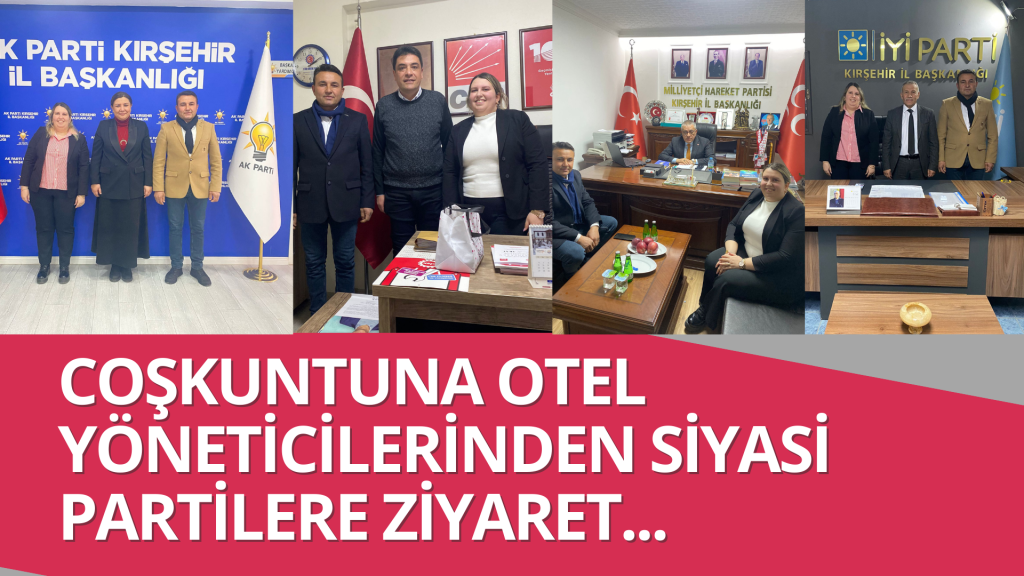 Kırşehir Coşkuntuna Otel yöneticilerinden siyasi partilere ziyaret