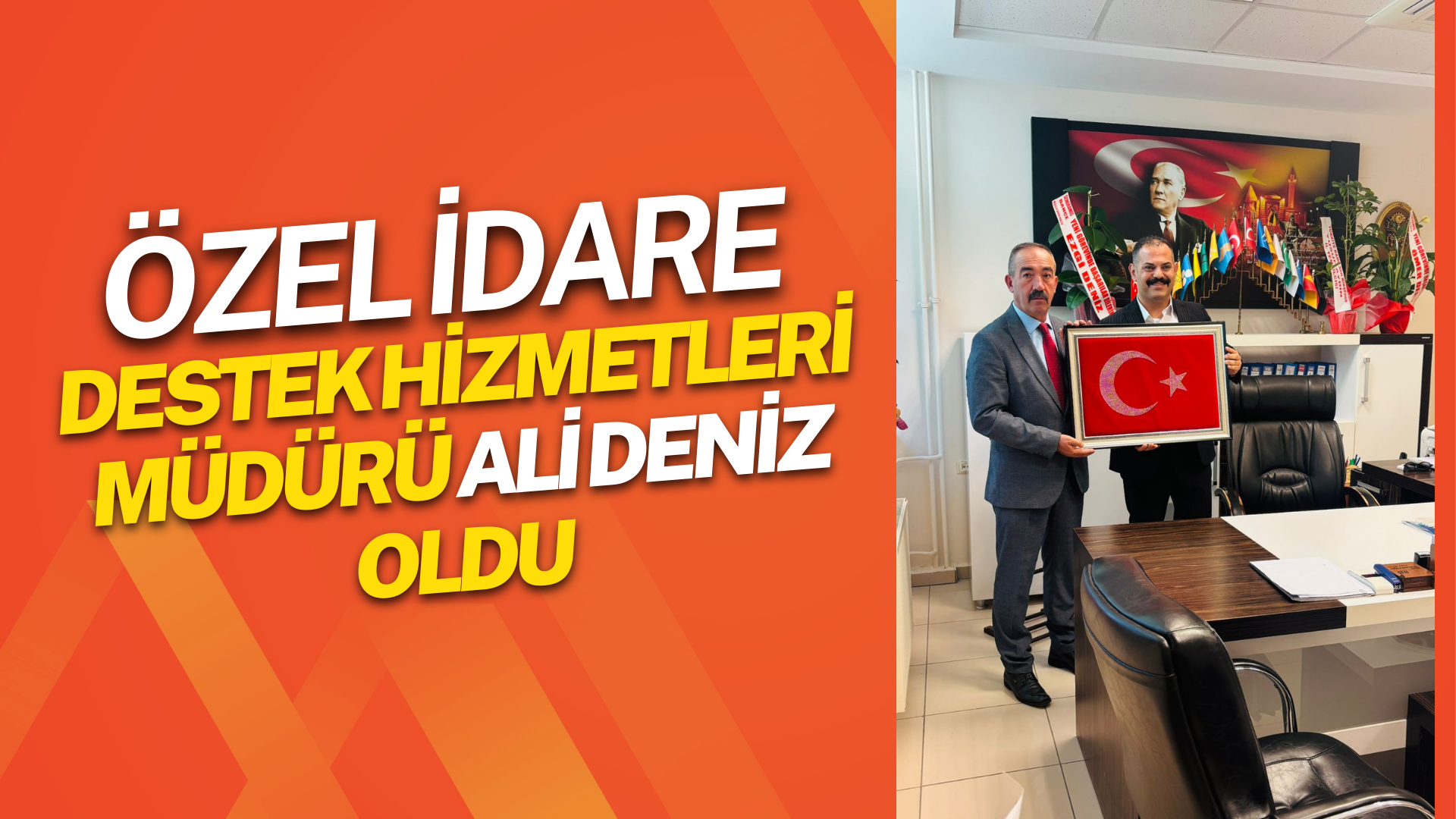 ÖZEL İDARE DESTEK HİZMETLERİ MÜDÜRÜ ALİ DENİZ OLDU