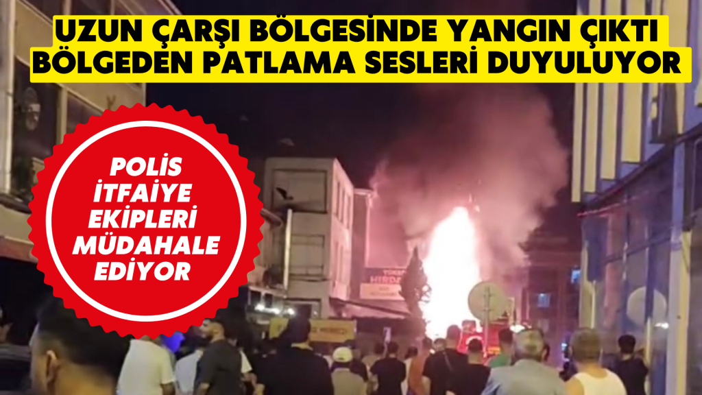 UZUN ÇARŞI BÖLGESİNDE BİR DÜKKANDA YANGIN ÇIKTI