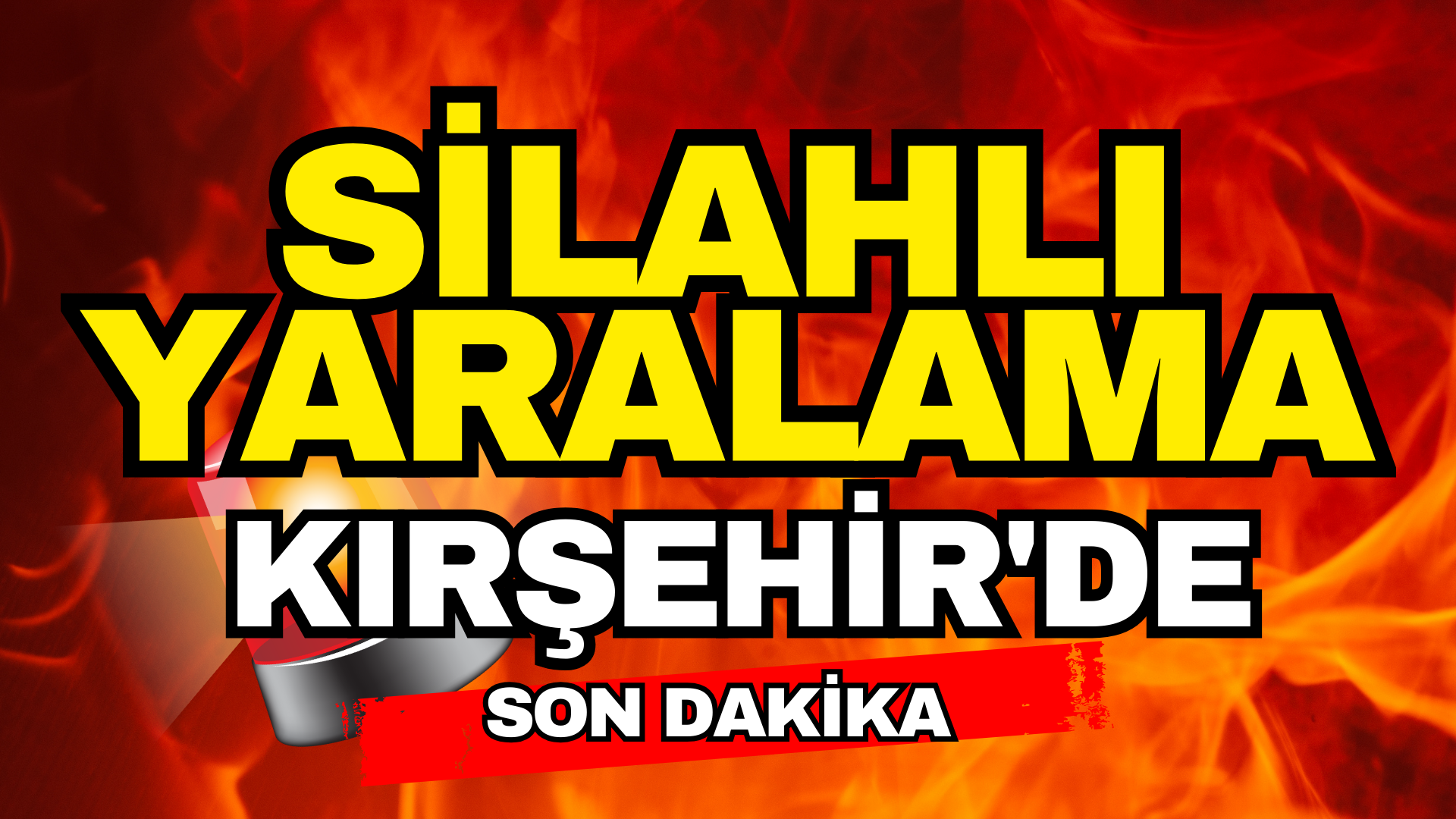KIRŞEHİR’DE SİLAHLA YARALAMA