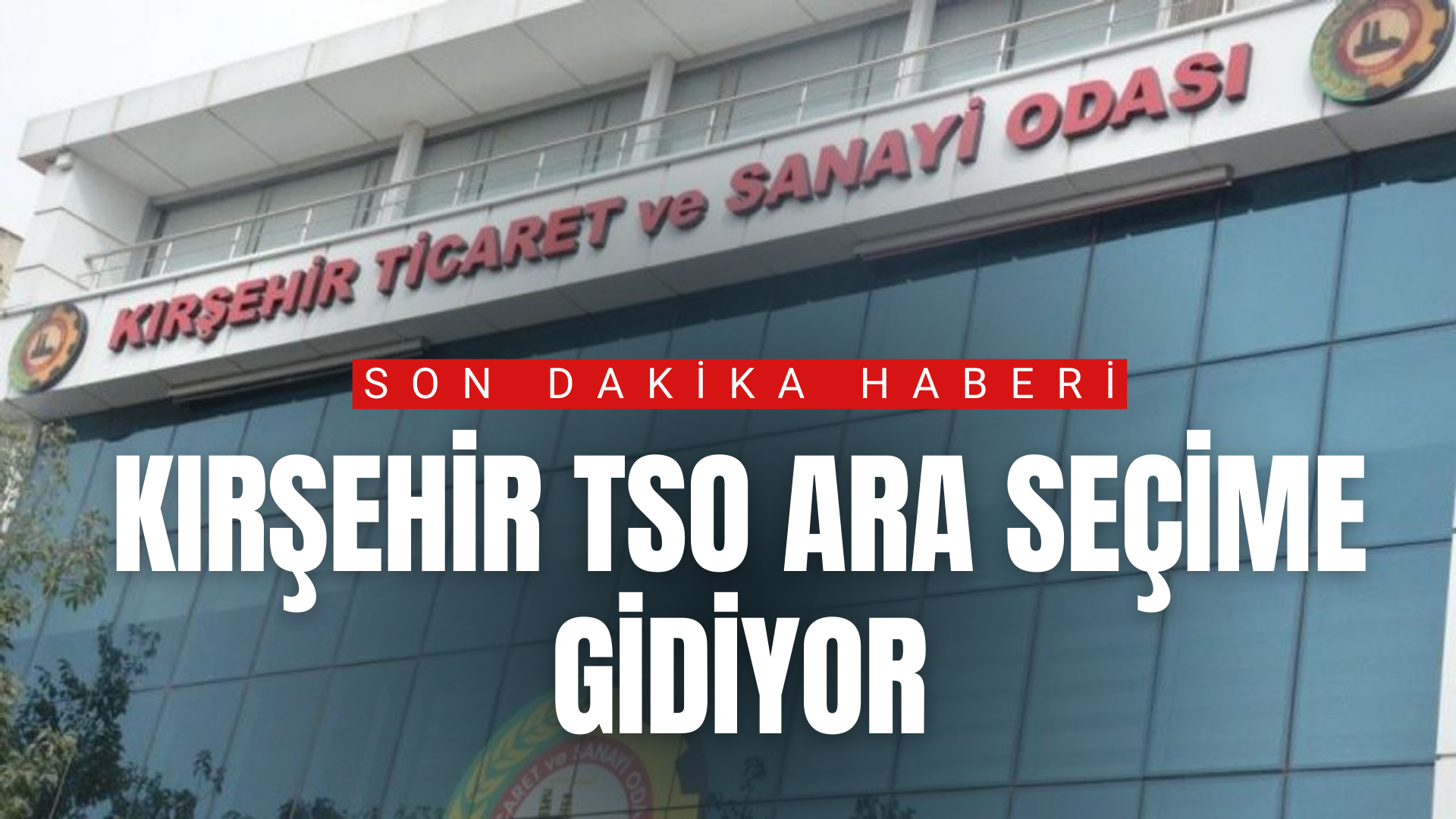 Kırşehir TSO ara seçime gidiyor