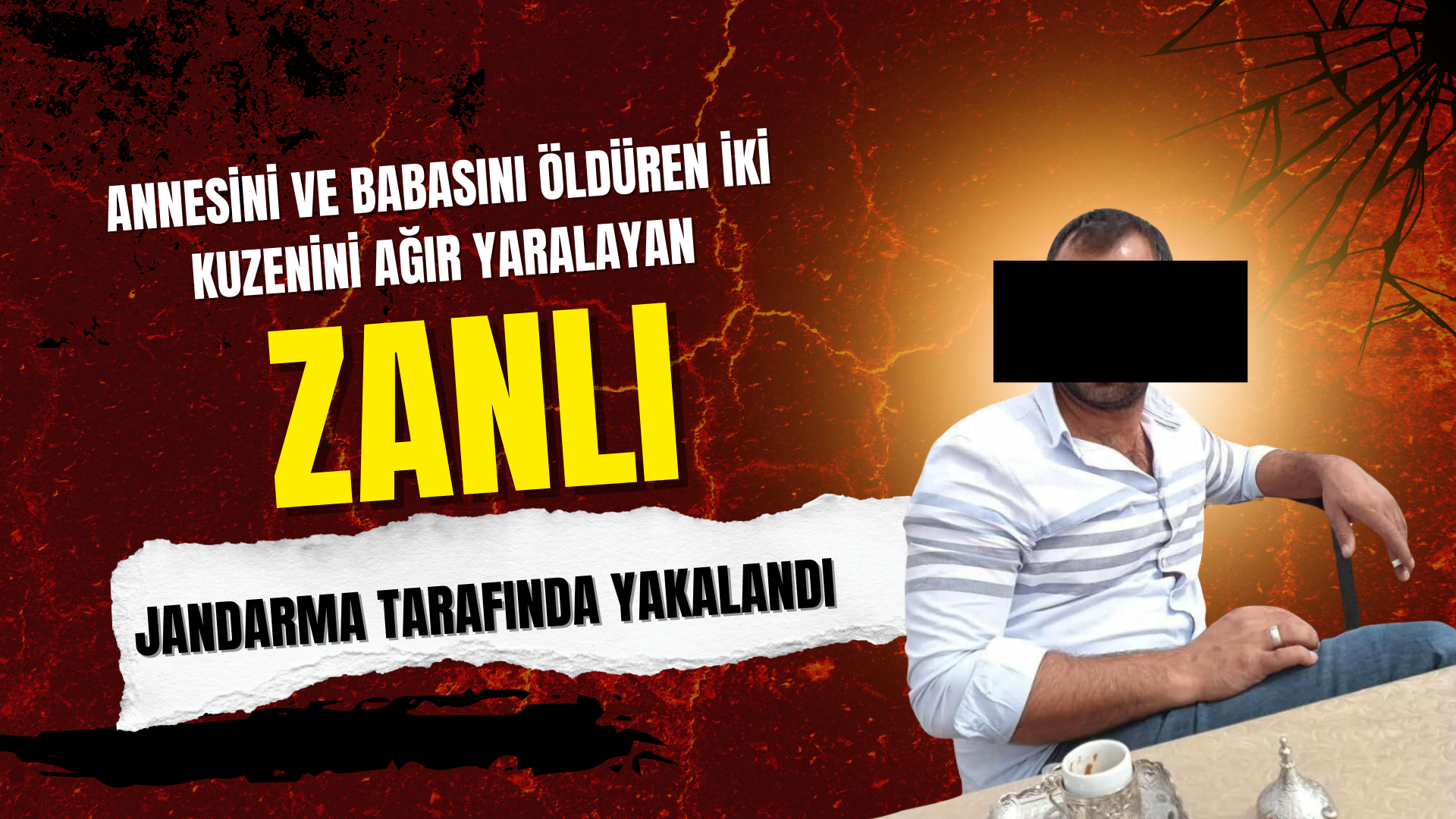 İKİ KİŞİYİ ÖLDÜRÜP İKİ KİŞİ DAHA YARALAYAN ZANLI JANDARMA TARAFINDAN YAKALANDI
