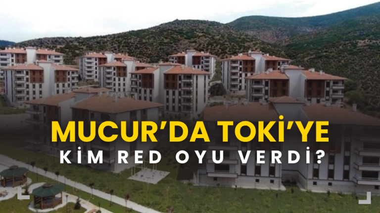MUCUR’DA TOKİ’YE KİM RED OYU VERDİ?
