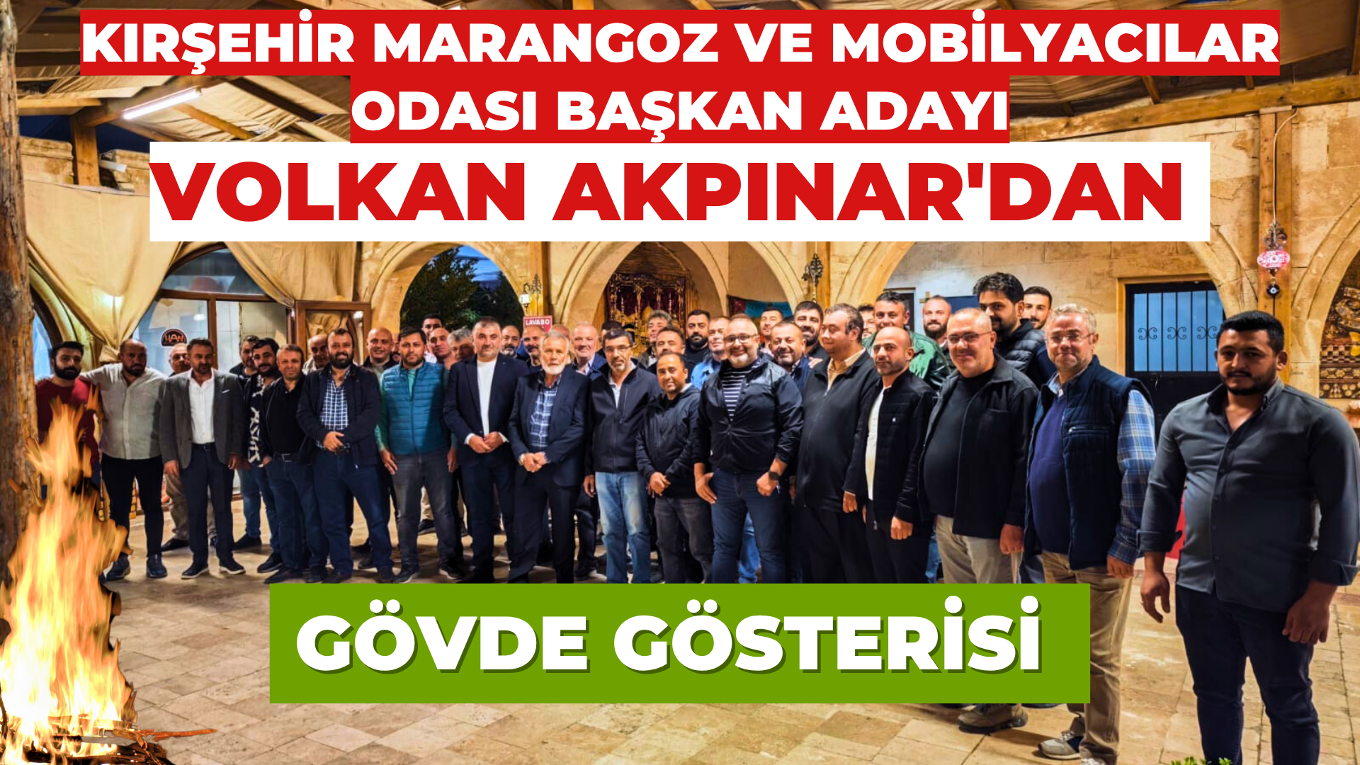 Kırşehir Marangozlar ve Mobilyacılar Odası Başkan Adayı Akpınar’dan gövde gösterisi
